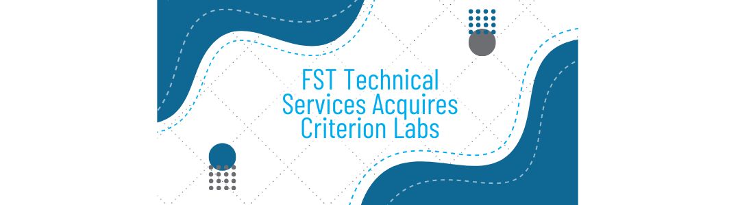 FST Technical Services Acquires Criterion Labs to Expand Market Presence